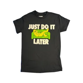 Just Do It Later T-Shirt